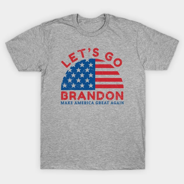 lets go brandon - MAGA T-Shirt by Suarezmess